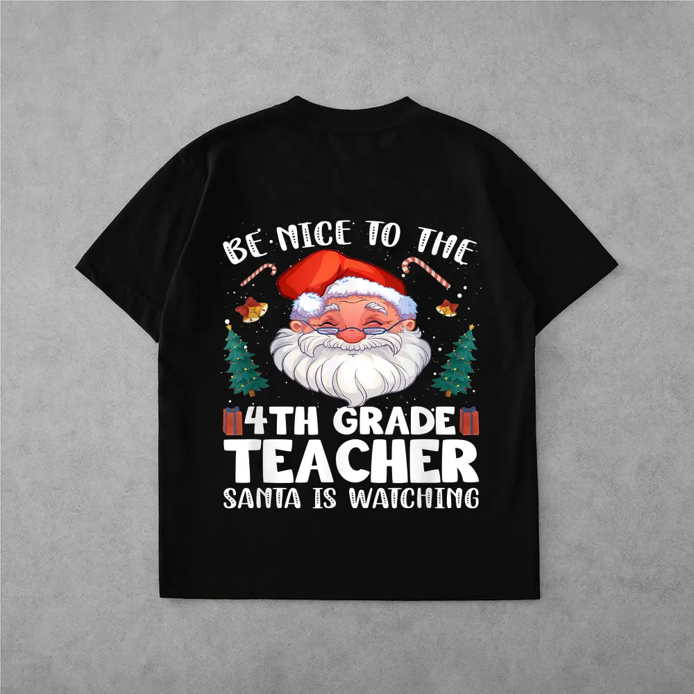 Be Nice To The 4th Grade Teacher Santa Christmas T-Shirt