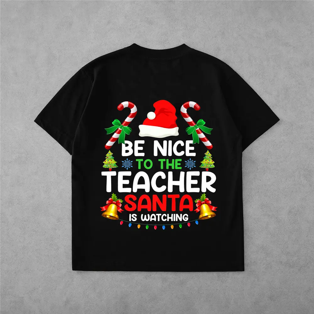 Be Nice To The Teacher Santa Is Watching Xmas Christmas  T-Shirt