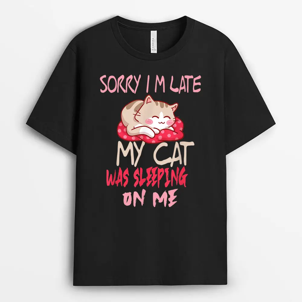 Cat Shirt Sorry I'm Late My Cat Sleeping On Me Cat T-Shirt
