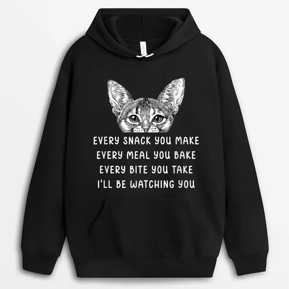 Every Snack You Make Every Meal You Bake Abyssinian Cat Hoodie