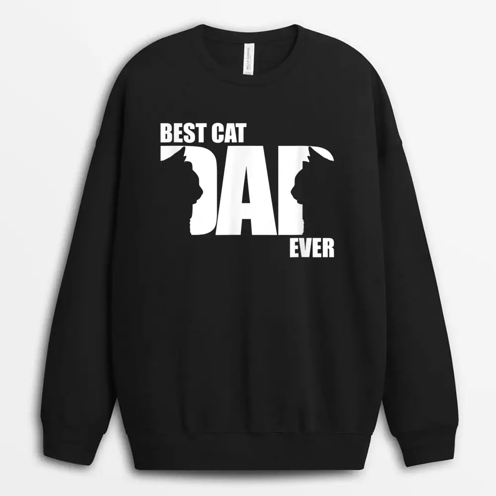 Funny Cat Daddy  Best Cat Dad Ever Sweatshirt