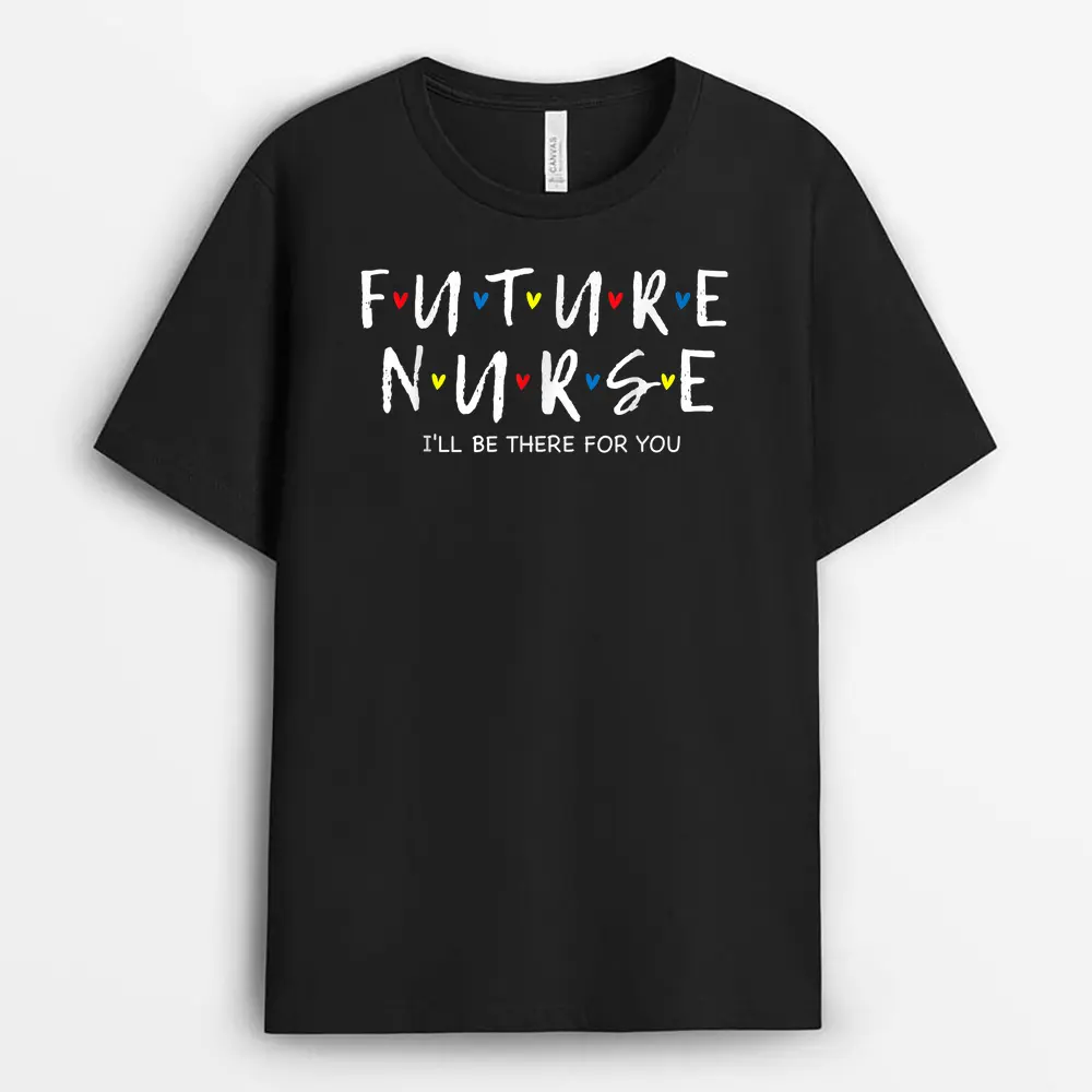Future Nurse I Will Be There For You RNLPN Nurse Week 2022 T-Shirt