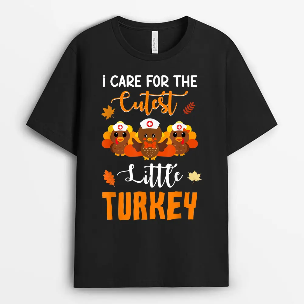 I Care For TheCutest Little Turkeys Thanksgiving T-Shirt
