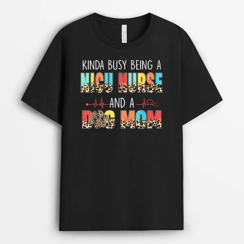 Kinda Busy Being NICU Nurse And Dog Mom Leopard Mothers Day T-Shirt
