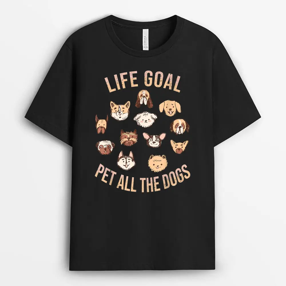 Life Goal Pet All The Dogs Funny Dog Lover T-Shirt