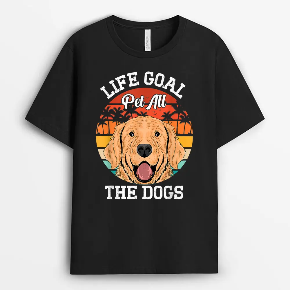 Life Goal Pet All The Dogs - Puppy Dog Lover T-Shirt