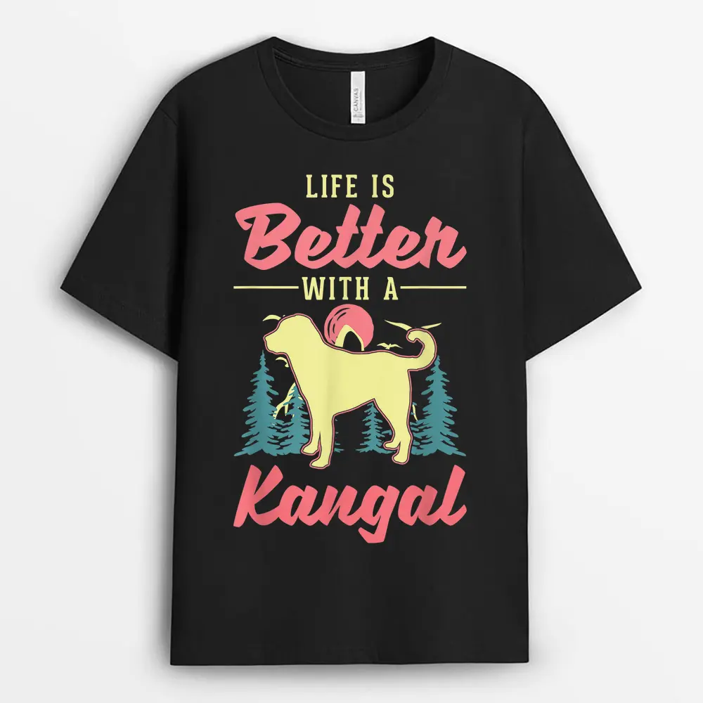 Life Is Better With A Kangal T-Shirt