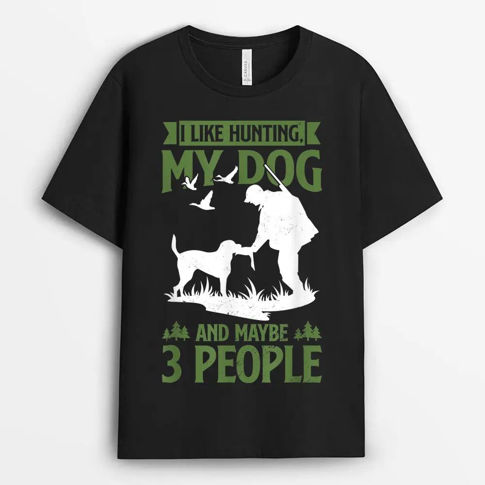 Mens Hunter Funny I Like Hunting My Dog And Maybe 3 People T-Shirt