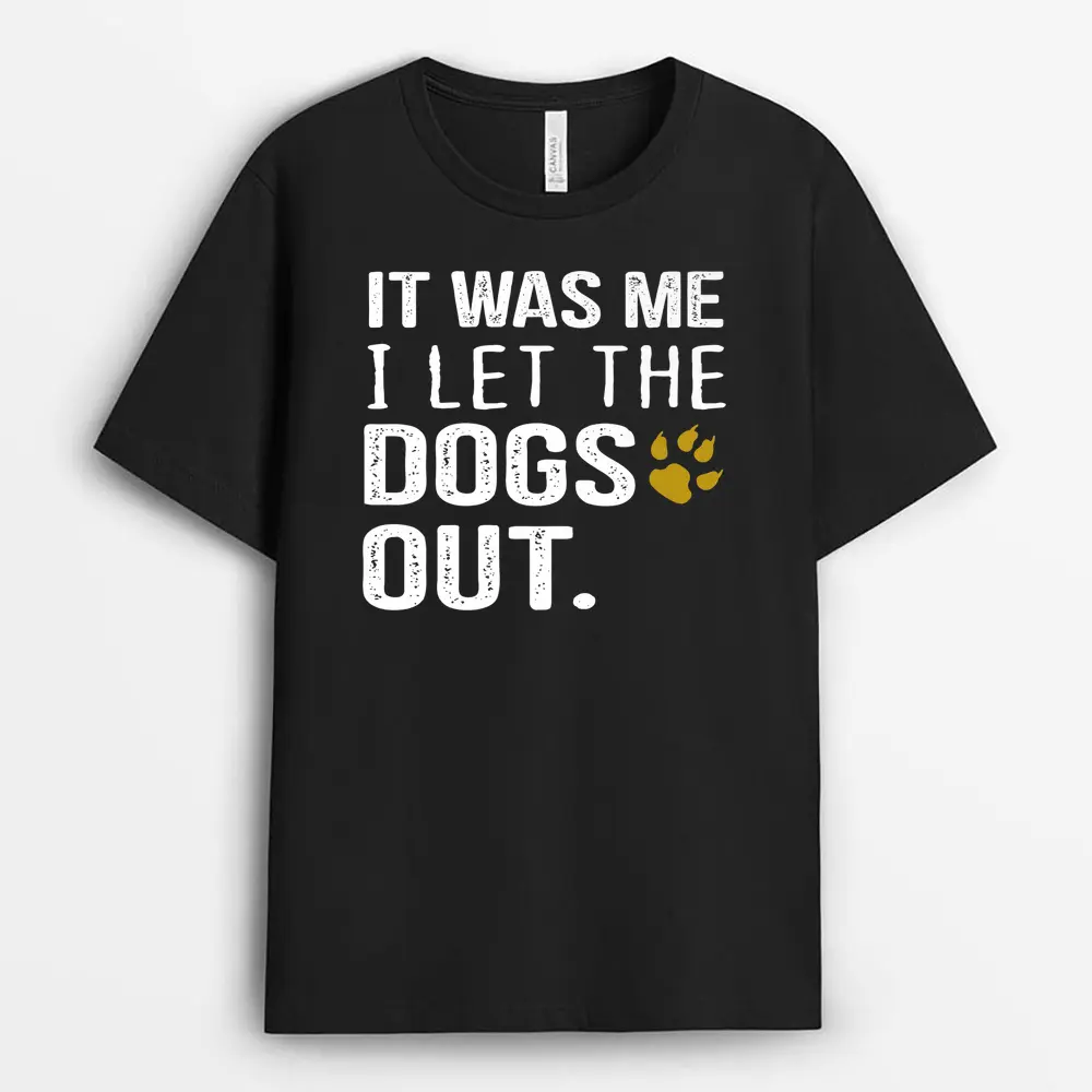 Mens It Was Me I Let The Dogs Out - Dog Pet Lovers T-Shirt
