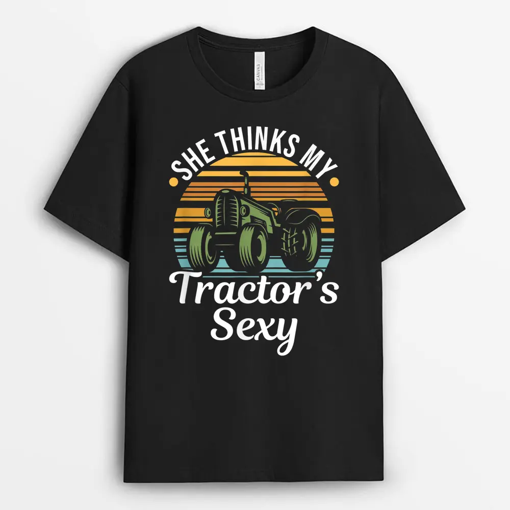 She Thinks My Tractor's Sexy - Tractor Driver T-Shirt