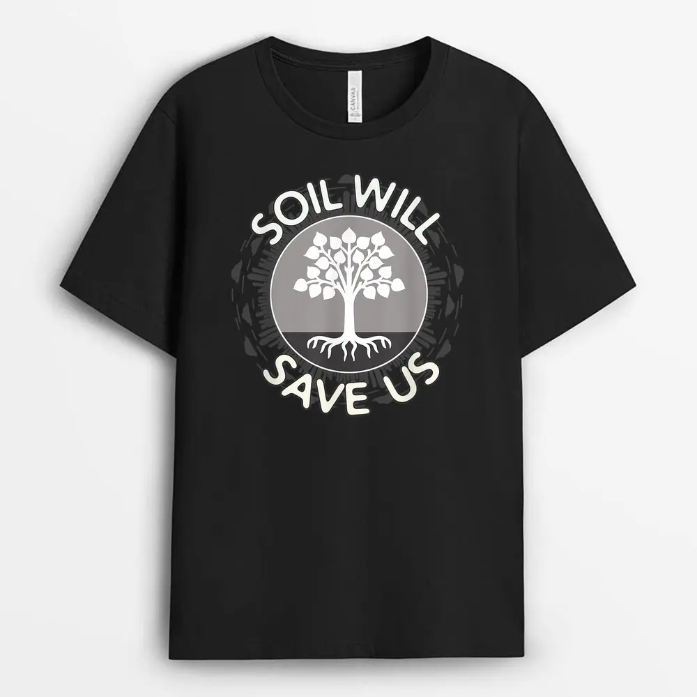 Soil Will Save Us - Biosequestration Apparel For Farmers T-Shirt