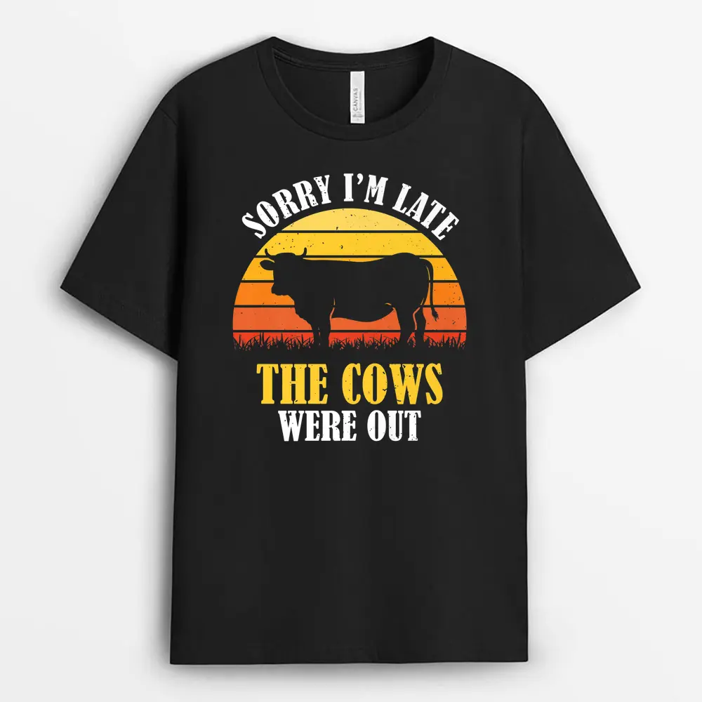 Sorry I'm Late The Cows Were Out - Funny Vintage Cow Farmer T-Shirt
