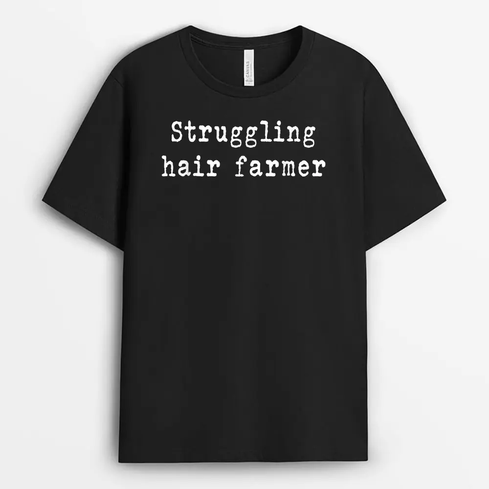 Struggling Hair Farmer T-Shirt