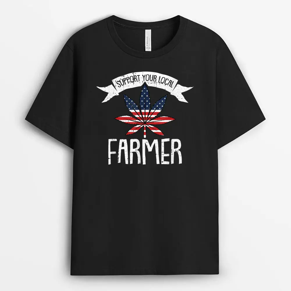 Support Your Local Farmer Weed 4th Of July Marijuana Pot THC T-Shirt