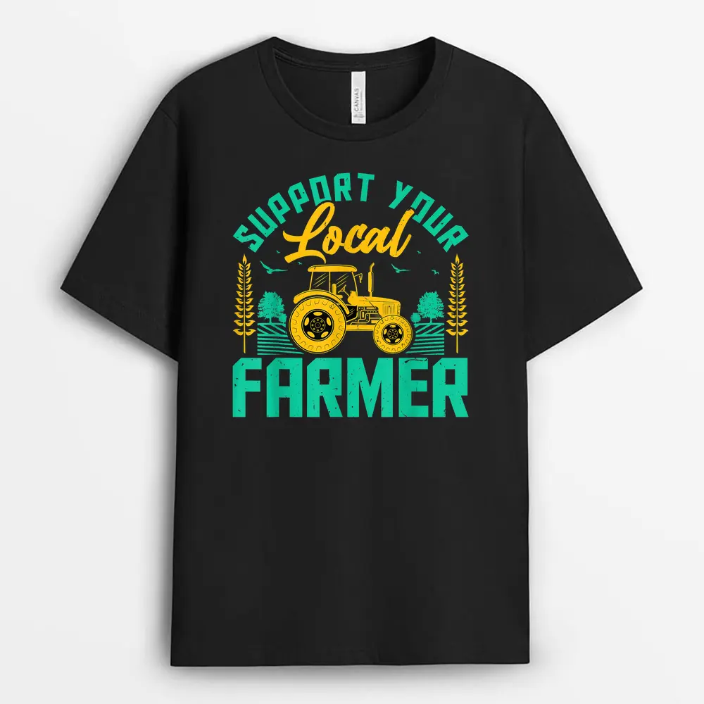 Support Your Local Farmers Funny Motivational Farming Farmer T-Shirt
