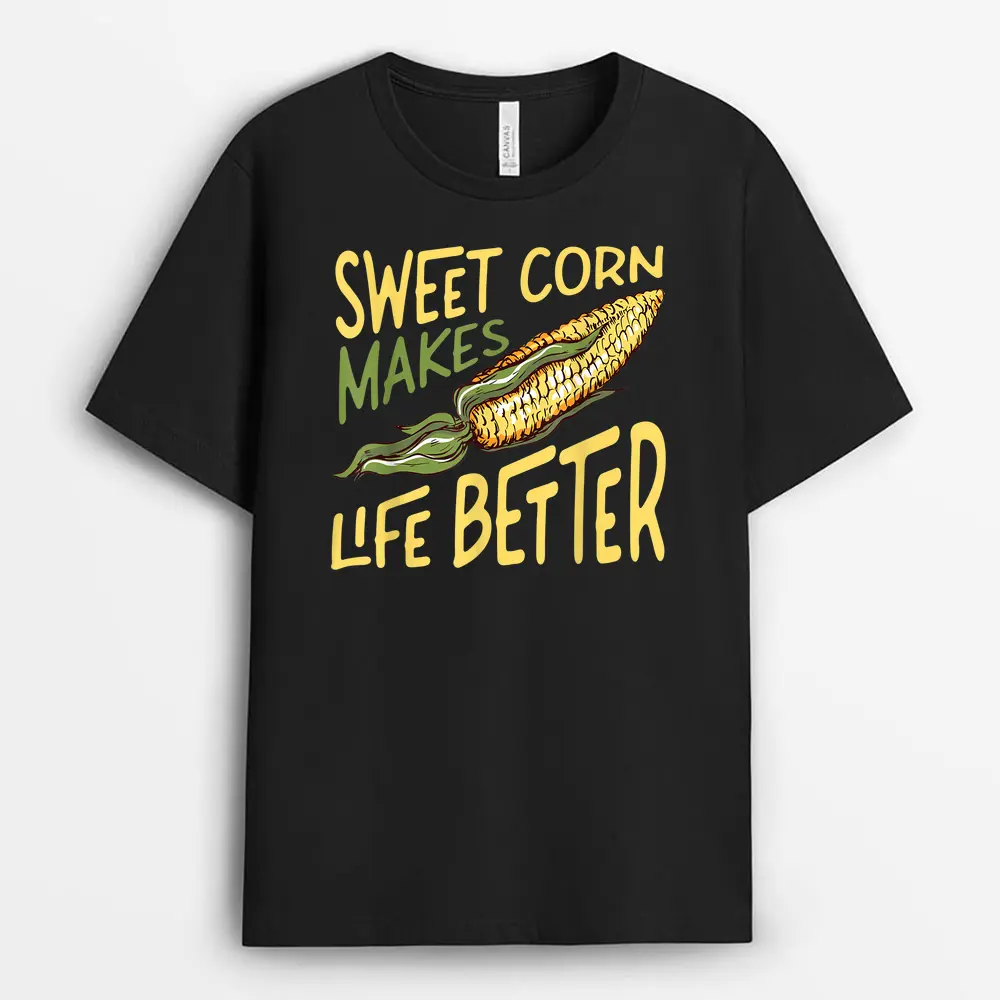 Sweet Corn Makes Life Better Corn Pun Maize Farmer T-Shirt