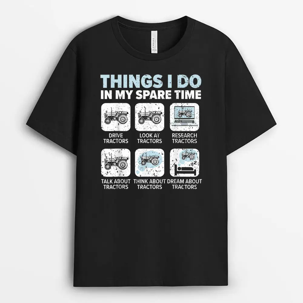 Things I Do In My Spare Time Tractors Farmer Tractor Driver T-Shirt