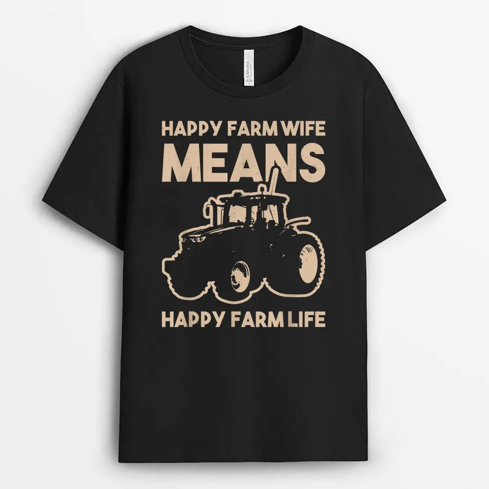Tractor Farmer Happy Farm Wife - Happy Farm Life T-Shirt