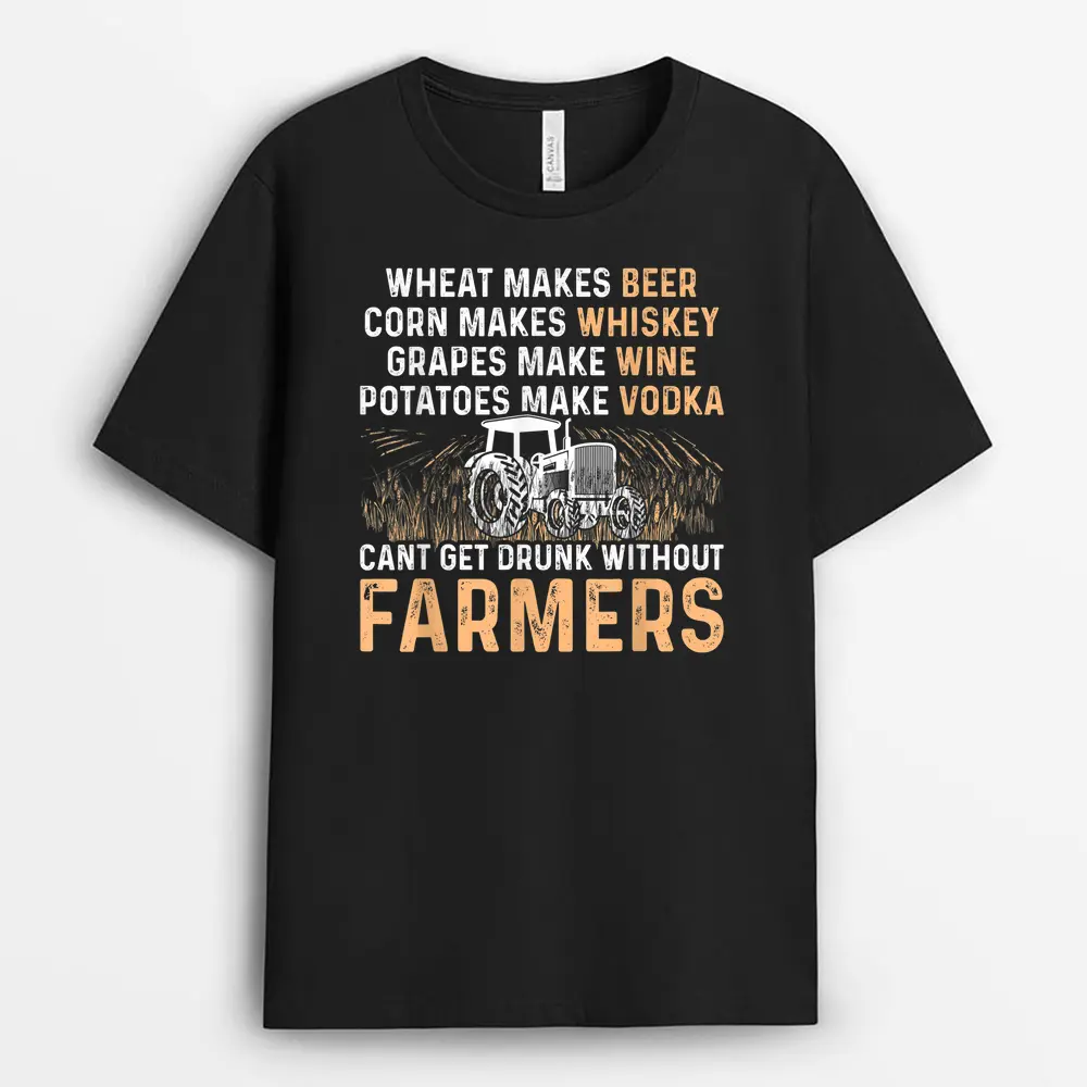 Wheat Makes Beer Corn Makes Whiskey No Farmer No Drinking T-Shirt