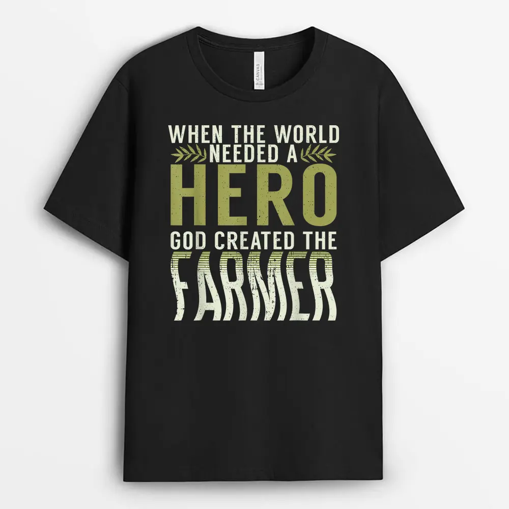 When The World Needed A Hero God Created The Farmer Farming T-Shirt