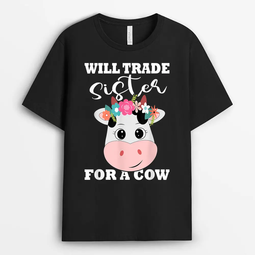 Will Trade Sister For A Cow Funny Cow Cute Cow Farmer T-Shirt