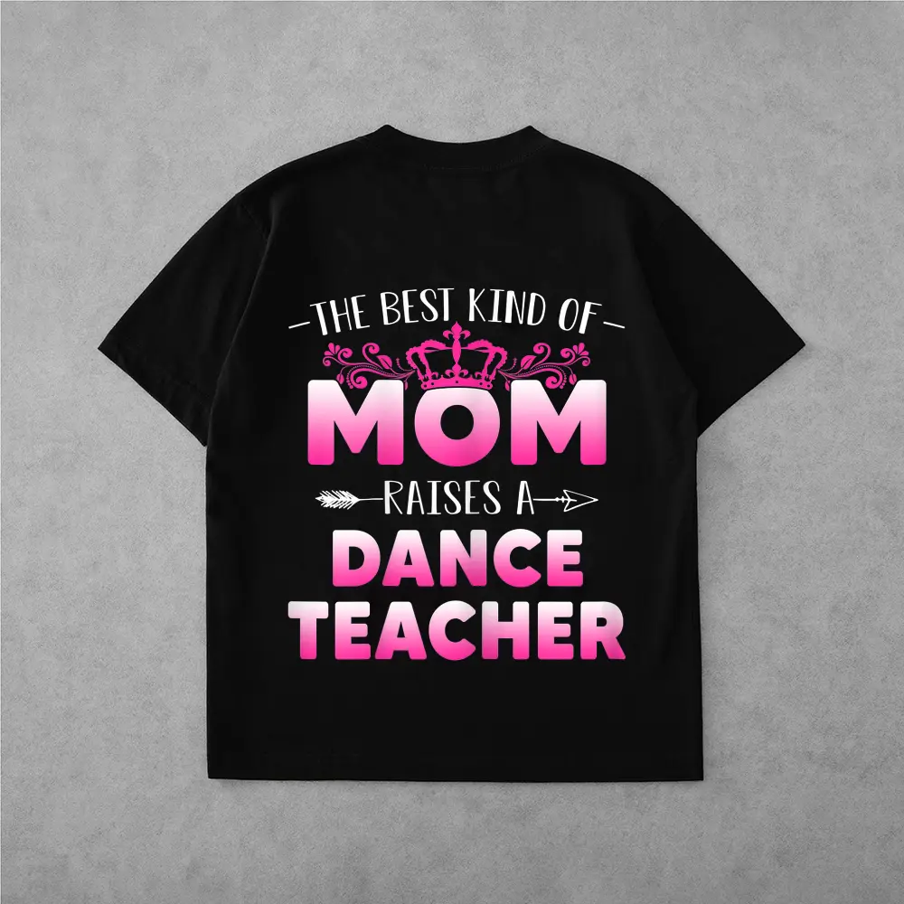 Womens Best Kind Of Mom Raises A Dance Teacher Floral Mother's Day T-Shirt