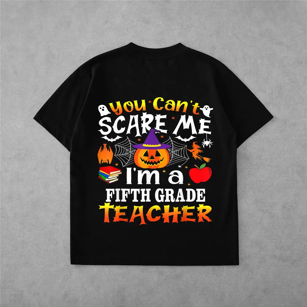 You Can't Scare Me I'm A 5th Grade Teacher Halloween Costume T-Shirt
