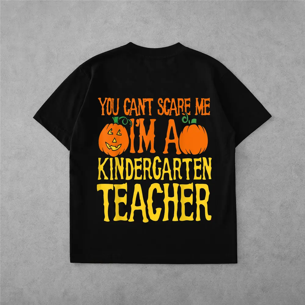 You Can't Scare Me I'm A Kindergarten Teacher T-Shirt